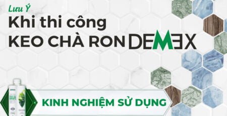 Lưu ý khi thi công keo chà ron Demex