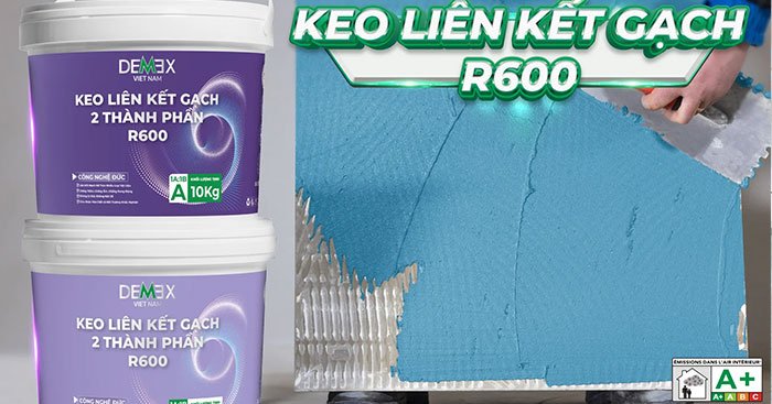 keo liên kết gạch demex r600