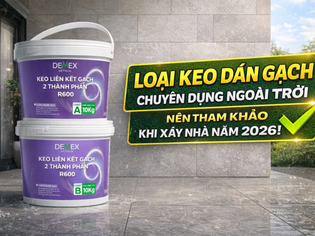 Keo dán gạch chuyên dụng ngoài trời