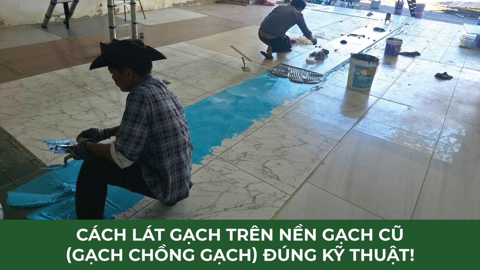 Lát gạch trên nền gạch cũ