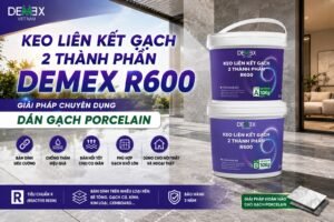 Demex R600 chuyên dụng dán gạch Porcelain
