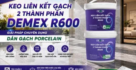 Demex R600 chuyên dụng dán gạch Porcelain