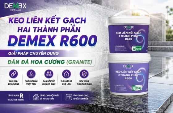 Keo liên kết gạch hai thành phần Demex R600: Giải pháp chuyên dụng dán Đá hoa cương (Granite)